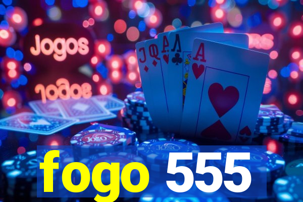 fogo 555